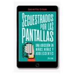 SECUESTRADOS POR LAS PANTALLAS