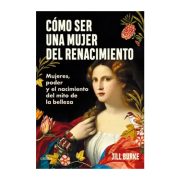 COMO SER UNA MUJER DEL RENACIMIENTO