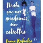 HASTA QUE NOS QUEDEMOS SIN ESTRELLAS